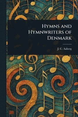 bokomslag Hymns and Hymnwriters of Denmark