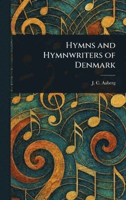 bokomslag Hymns and Hymnwriters of Denmark