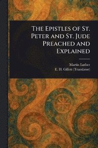 bokomslag Epistles of St. Peter and St. Jude Preached and Explained
