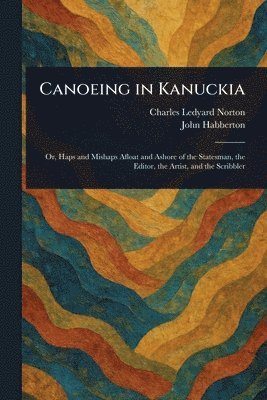 Charles Ledyard Norton, John Habberton - Canoeing in Kanuckia, Häftad