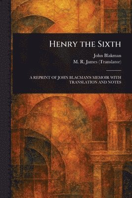 John Blakman, M R (Montague Rhodes) James - Henry the Sixth, Häftad