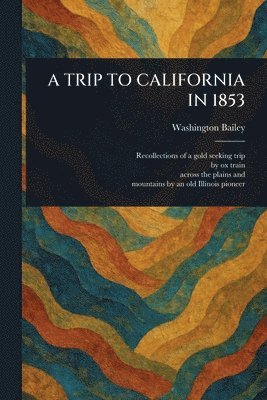 bokomslag Trip to California in 1853