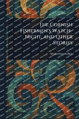 Cornish Fishermen's Watch-Night, and Other Stories 1