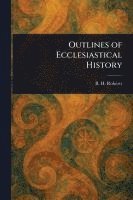 bokomslag Outlines of Ecclesiastical History