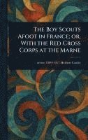 bokomslag Boy Scouts Afoot in France; or, With the Red Cross Corps at the Marne