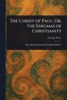bokomslag Christ of Paul; Or, The Enigmas of Christianity