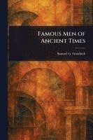 Samuel G (Samuel Griswold) Goodrich - Famous Men of Ancient Times, Häftad