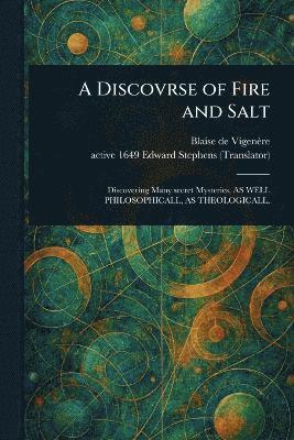 bokomslag Discovrse of Fire and Salt