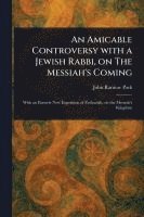 bokomslag Amicable Controversy With a Jewish Rabbi, on The Messiah's Coming