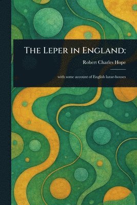 Robert Charles Hope - Leper in England, Häftad