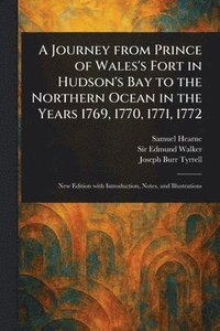 bokomslag Journey From Prince of Wales's Fort in Hudson's Bay to the Northern Ocean in the Years 1769, 1770, 1771, 1772