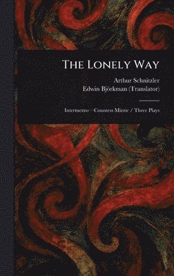 Arthur Schnitzler, Edwin Björkman - Lonely Way, Inbunden