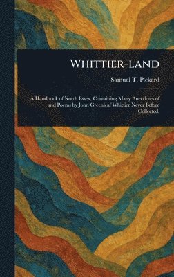 Samuel T (Samuel Thomas) Pickard - Whittier-land, Inbunden