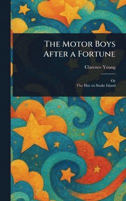Clarence Young - Motor Boys After a Fortune, Inbunden