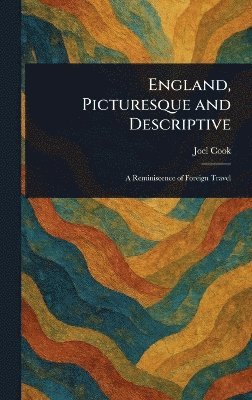 Joel Cook - England, Picturesque and Descriptive, Inbunden
