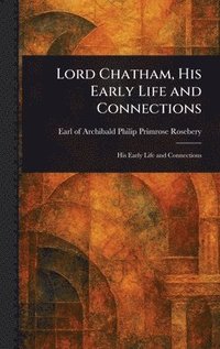 bokomslag Lord Chatham, His Early Life and Connections