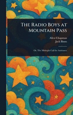 Allen Chapman, Jack Binns - Radio Boys at Mountain Pass, Inbunden