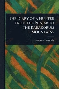 bokomslag Diary of a Hunter From the Punjab to the Karakorum Mountains