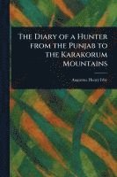 bokomslag The Diary of a Hunter From the Punjab to the Karakorum Mountains