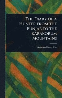 bokomslag Diary of a Hunter From the Punjab to the Karakorum Mountains