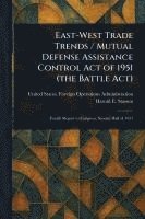 bokomslag East-West Trade Trends / Mutual Defense Assistance Control Act of 1951 (the Battle Act)