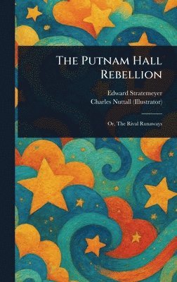 Edward Stratemeyer, Charles Nuttall - Putnam Hall Rebellion, Inbunden