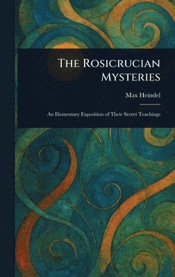 Max Heindel - Rosicrucian Mysteries, Inbunden