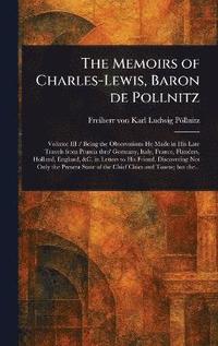 bokomslag Memoirs of Charles-Lewis, Baron De Pollnitz