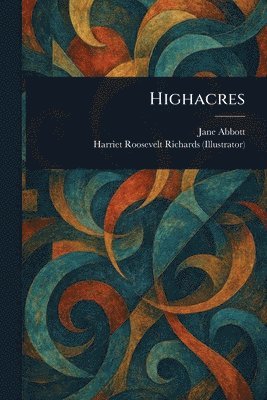 Jane Abbott, Harriet Roosevelt Richards - Highacres, Häftad