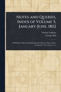 bokomslag Notes and Queries, Index of Volume 5, January-June, 1852