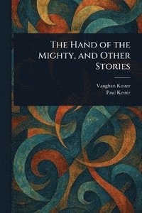 bokomslag Hand of the Mighty, and Other Stories
