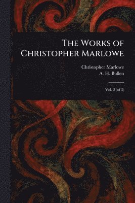 Christopher Marlowe, A H (Arthur Henry) Bullen - Works of Christopher Marlowe, Häftad