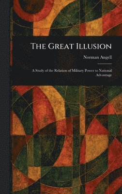 Norman Angell - Great Illusion, Inbunden