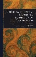 bokomslag Church and State as Seen in the Formation of Christendom