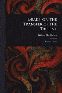 bokomslag Drake; or, the Transfer of the Trident