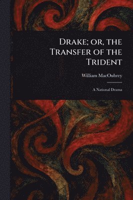 bokomslag Drake; or, the Transfer of the Trident