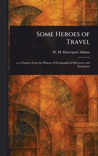 bokomslag Some Heroes of Travel