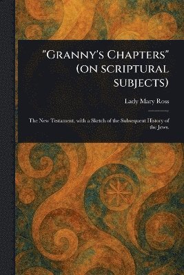 bokomslag "Granny's Chapters" (on Scriptural Subjects)