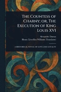 bokomslag Countess of Charny; or, The Execution of King Louis XVI