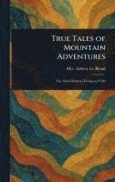 bokomslag True Tales of Mountain Adventures