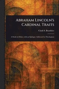 bokomslag Abraham Lincoln's Cardinal Traits