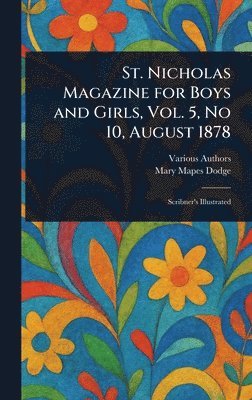 bokomslag St. Nicholas Magazine for Boys and Girls, Vol. 5, No 10, August 1878