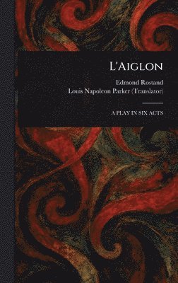 Edmond Rostand, Louis Napoleon Parker - L'Aiglon, Inbunden
