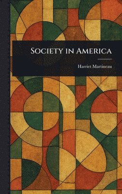 Harriet Martineau - Society in America, Inbunden