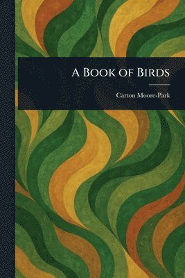 Carton Moore-Park - Book of Birds, Häftad