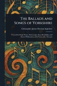bokomslag Ballads and Songs of Yorkshire