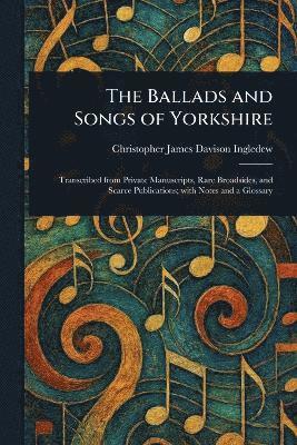 bokomslag Ballads and Songs of Yorkshire