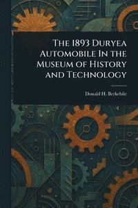 bokomslag 1893 Duryea Automobile In the Museum of History and Technology