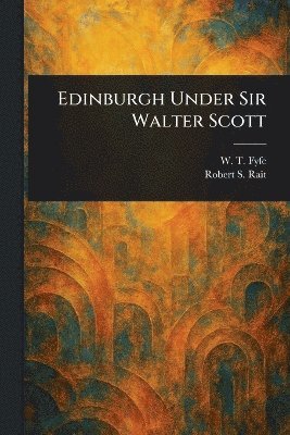 bokomslag Edinburgh Under Sir Walter Scott