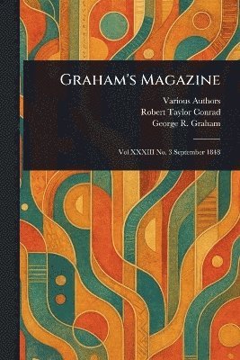 Various, Robert Taylor Conrad, George R Graham - Graham's Magazine, Häftad